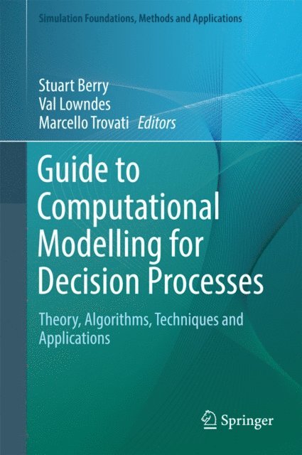 Marcello Trovati, Val Lowndes, Stuart Berry - Guide to Computational Modelling for Decision Processes, E-bok