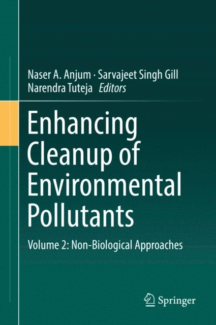 Narendra Tuteja, Sarvajeet Singh Gill, Naser A. Anjum - Enhancing Cleanup of Environmental Pollutants, E-bok