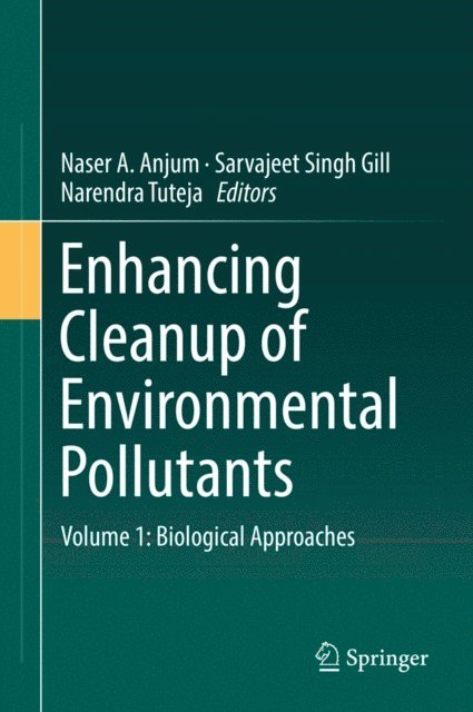 Narendra Tuteja, Sarvajeet Singh Gill, Naser A. Anjum - Enhancing Cleanup of Environmental Pollutants, E-bok