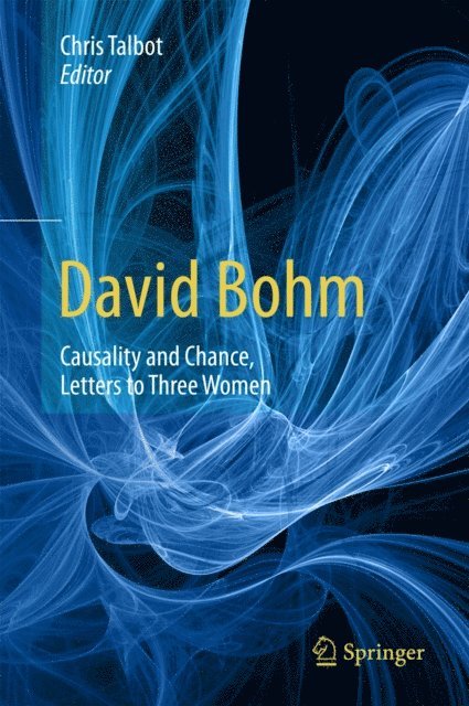 Chris Talbot - David Bohm: Causality and Chance, Letters to Three Women, E-bok
