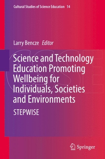 Larry Bencze - Science and Technology Education Promoting Wellbeing for Individuals, Societies and Environments, E-bok