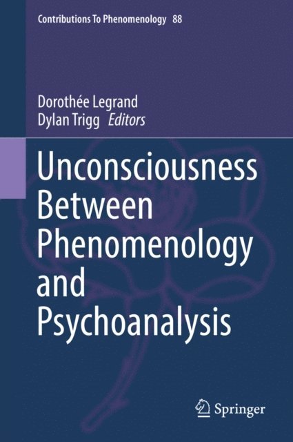 Dylan Trigg, Dorothee Legrand - Unconsciousness Between Phenomenology and Psychoanalysis, E-bok