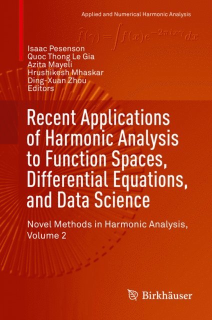 Ding-Xuan Zhou, Hrushikesh Mhaskar, Azita Mayeli, Quoc Thong Le Gia, Isaac Pesenson - Recent Applications of Harmonic Analysis to Function Spaces, Differential Equations, and Data Science, E-bok