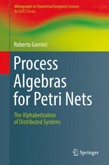 Roberto Gorrieri - Process Algebras for Petri Nets, E-bok