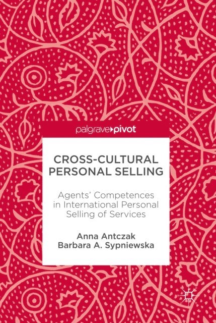 Barbara A. Sypniewska, Anna Antczak - Cross-Cultural Personal Selling, E-bok
