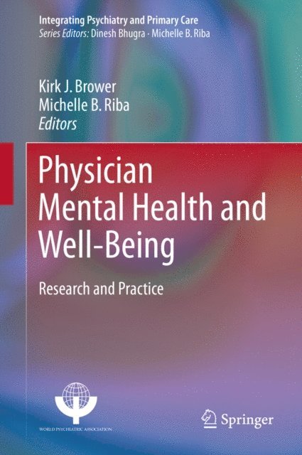 Michelle B. Riba, Kirk J. Brower - Physician Mental Health and Well-Being, E-bok