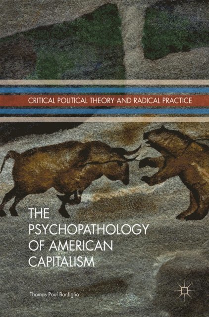 Thomas Paul Bonfiglio - Psychopathology of American Capitalism, E-bok