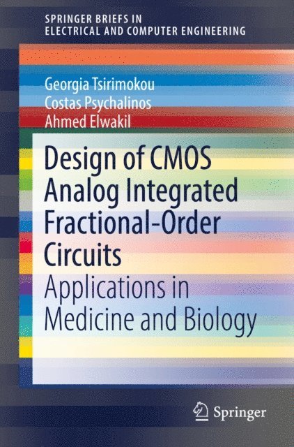 Ahmed Elwakil, Costas Psychalinos, Georgia Tsirimokou - Design of CMOS Analog Integrated Fractional-Order Circuits, E-bok