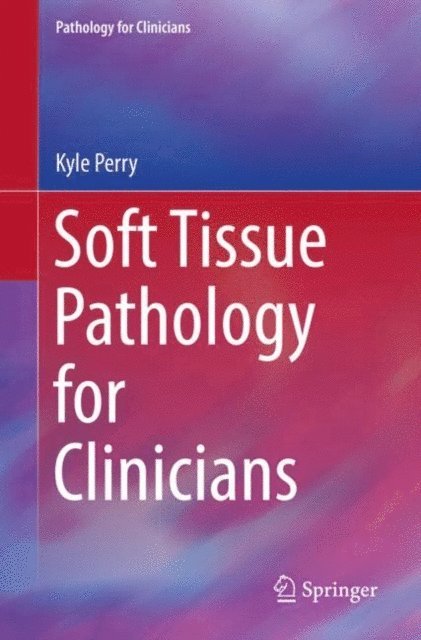 Kyle Perry - Soft Tissue Pathology for Clinicians, E-bok