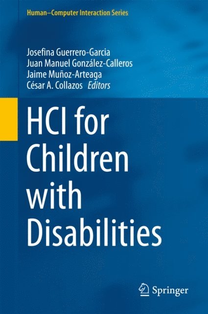 Cesar A. Collazos, Jaime Munoz-Arteaga, Juan Manuel Gonzalez-Calleros, Josefina Guerrero-Garcia - HCI for Children with Disabilities, E-bok