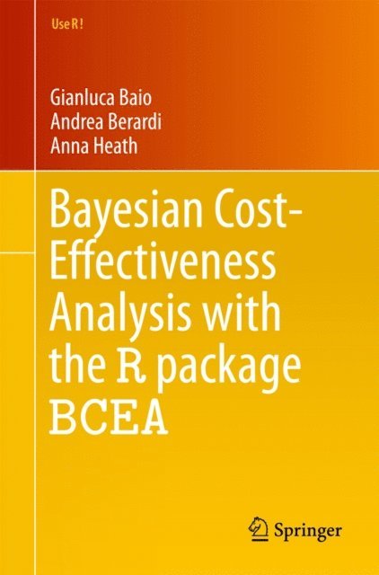 Anna Heath, Andrea Berardi, Gianluca Baio - Bayesian Cost-Effectiveness Analysis with the R package BCEA, E-bok