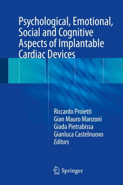 Gianluca Castelnuovo, Giada Pietrabissa, Gian Mauro Manzoni, Riccardo Proietti - Psychological, Emotional, Social and Cognitive Aspects of Implantable Cardiac Devices, E-bok