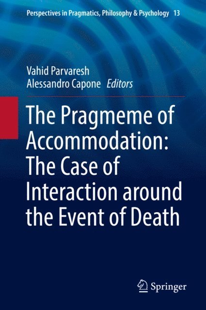 Alessandro Capone, Vahid Parvaresh - Pragmeme of Accommodation: The Case of Interaction around the Event of Death, E-bok