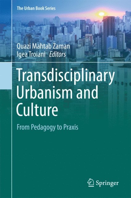 Igea Troiani, Quazi Mahtab Zaman - Transdisciplinary Urbanism and Culture, E-bok