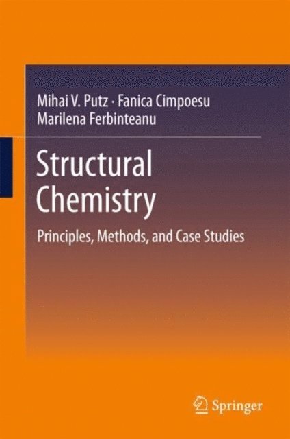 Marilena Ferbinteanu, Fanica Cimpoesu, Mihai V. Putz - Structural Chemistry, E-bok