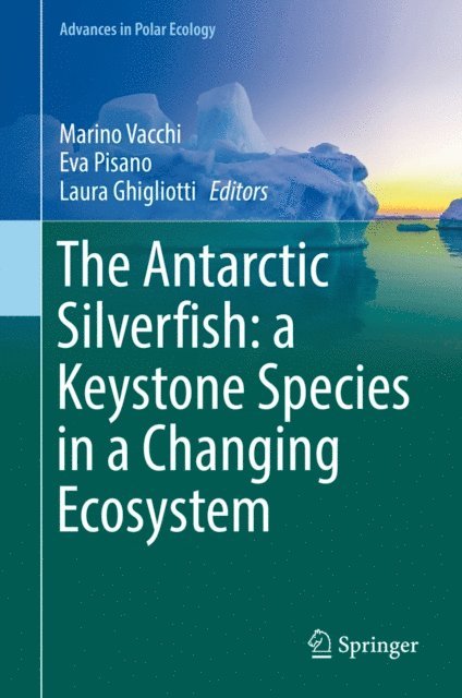 Laura Ghigliotti, Eva Pisano, Marino Vacchi - Antarctic Silverfish: a Keystone Species in a Changing Ecosystem, E-bok