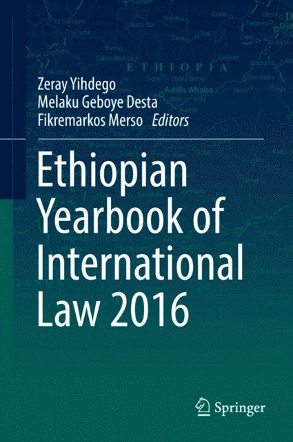 Fikremarkos Merso, Melaku Geboye Desta, Zeray Yihdego - Ethiopian Yearbook of International Law 2016, E-bok