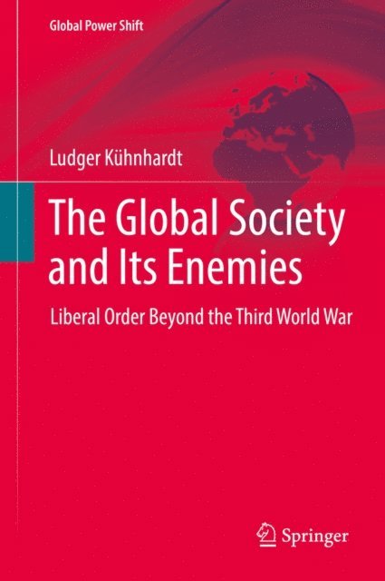 Ludger Kuhnhardt - Global Society and Its Enemies, E-bok