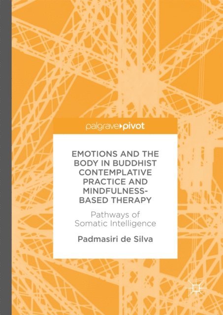 Padmasiri de Silva - Emotions and The Body in Buddhist Contemplative Practice and Mindfulness-Based Therapy, E-bok