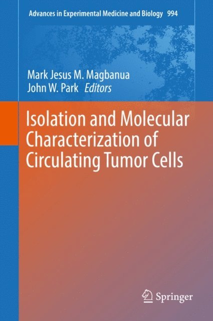 John W. Park, Mark Jesus M. Magbanua - Isolation and Molecular Characterization of Circulating Tumor Cells, E-bok