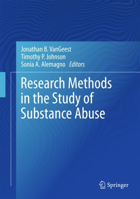 Sonia A. Alemagno, Timothy P. Johnson, Jonathan B. VanGeest - Research Methods in the Study of Substance Abuse, E-bok