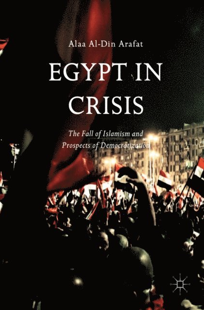 Alaa Al-Din Arafat - Egypt in Crisis, E-bok