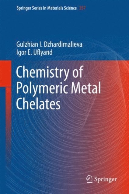 Igor E. Uflyand, Gulzhian I. Dzhardimalieva - Chemistry of Polymeric Metal Chelates, E-bok