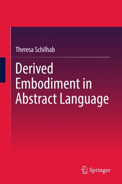 Theresa Schilhab - Derived Embodiment in Abstract Language, E-bok