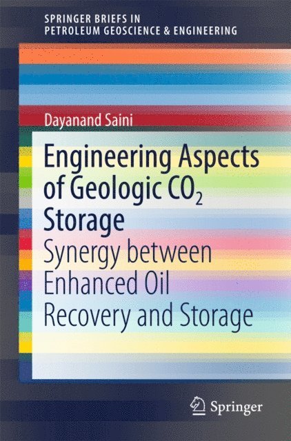 Dayanand Saini - Engineering Aspects of Geologic CO2 Storage, E-bok