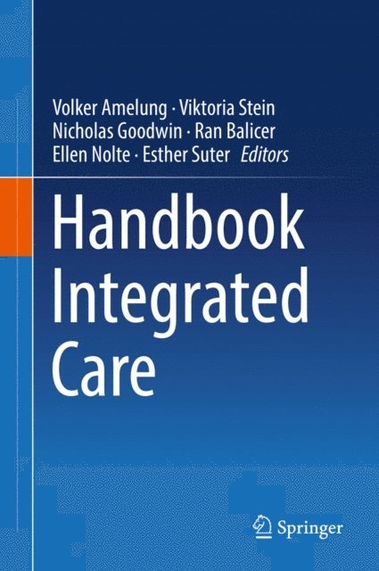 Esther Suter, Ellen Nolte, Ran Balicer, Nicholas Goodwin, Viktoria Stein, Volker Amelung - Handbook Integrated Care, E-bok