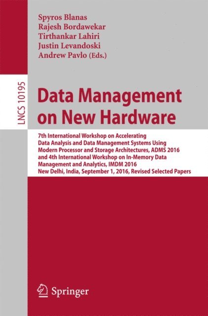 Andrew Pavlo, Justin Levandoski, Tirthankar Lahiri, Rajesh Bordawekar, Spyros Blanas - Data Management on New Hardware, E-bok