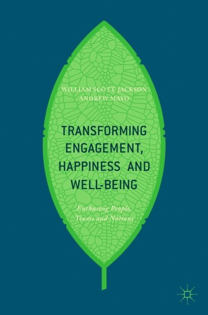 Andrew Mayo, William Scott-Jackson - Transforming Engagement, Happiness and Well-Being, E-bok