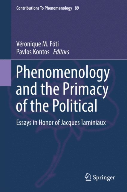 Pavlos Kontos, Veronique M. Foti - Phenomenology and the Primacy of the Political, E-bok