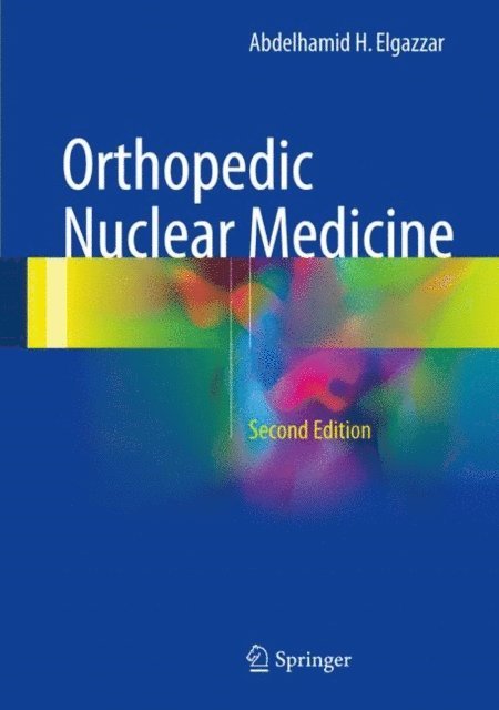 Abdelhamid H. Elgazzar - Orthopedic Nuclear Medicine, E-bok