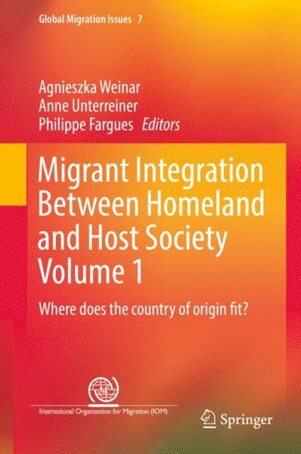 Philippe Fargues, Anne Unterreiner, Agnieszka Weinar - Migrant Integration Between Homeland and Host Society Volume 1, E-bok