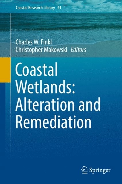 Christopher Makowski, Charles W. Finkl - Coastal Wetlands: Alteration and Remediation, E-bok