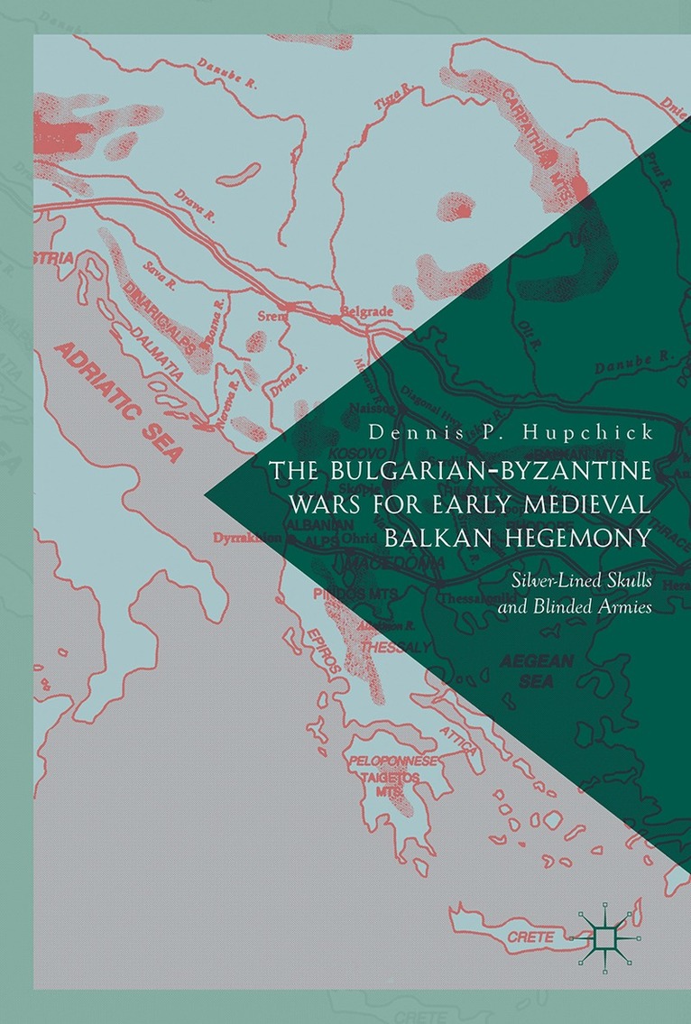 Dennis P. Hupchick - Bulgarian-Byzantine Wars for Early Medieval Balkan Hegemony, Inbunden. Tillgänglighet: Lägg i varukorg