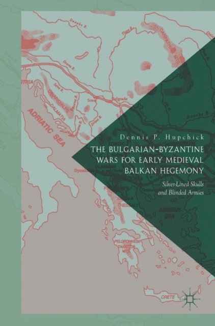 Dennis P. Hupchick - Bulgarian-Byzantine Wars for Early Medieval Balkan Hegemony, E-bok. Tillgänglighet: Lägg i varukorg
