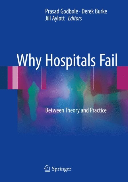Jill Aylott, Derek Burke, Prasad Godbole - Why Hospitals Fail, E-bok