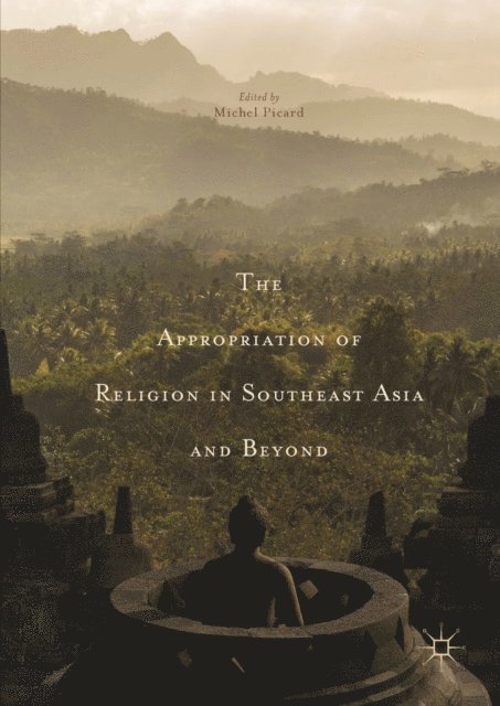 Michel Picard - Appropriation of Religion in Southeast Asia and Beyond, E-bok