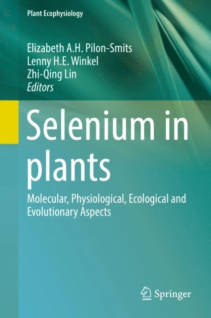 Zhi-Qing Lin, Lenny H.E. Winkel, Elizabeth A.H. Pilon-Smits - Selenium in plants, E-bok