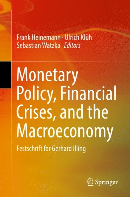 Sebastian Watzka, Ulrich Kluh, Frank Heinemann - Monetary Policy, Financial Crises, and the Macroeconomy, E-bok