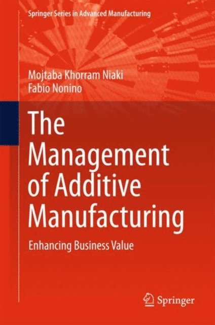 Fabio Nonino, Mojtaba Khorram Niaki - Management of Additive Manufacturing, E-bok