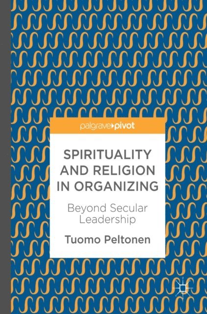 Tuomo Peltonen - Spirituality and Religion in Organizing, E-bok