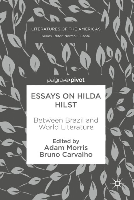Bruno Carvalho, Adam Morris - Essays on Hilda Hilst, E-bok