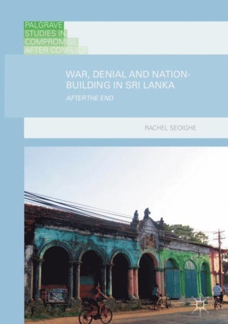 Rachel Seoighe - War, Denial and Nation-Building in Sri Lanka, E-bok