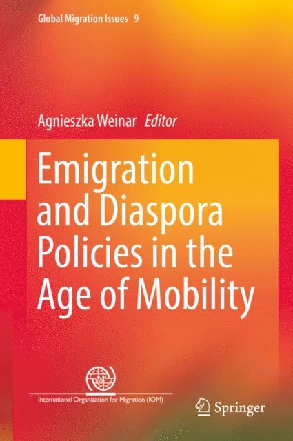 Agnieszka Weinar - Emigration and Diaspora Policies in the Age of Mobility, E-bok