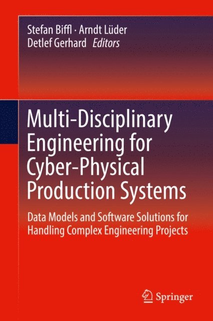 Detlef Gerhard, Arndt Luder, Stefan Biffl - Multi-Disciplinary Engineering for Cyber-Physical Production Systems, E-bok