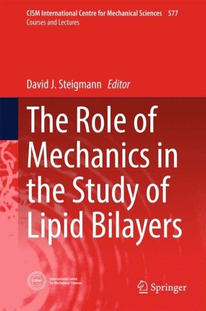 David J. Steigmann - Role of Mechanics in the Study of Lipid Bilayers, E-bok