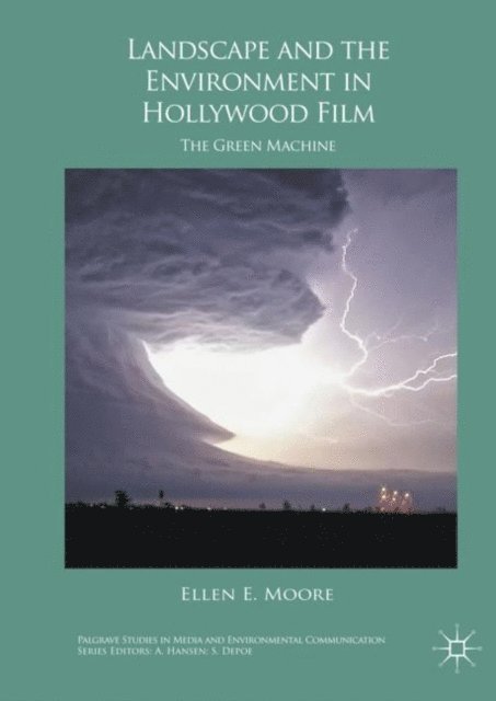 Ellen E. Moore - Landscape and the Environment in Hollywood Film, E-bok